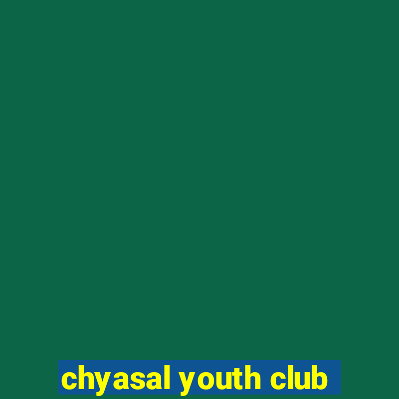 chyasal youth club