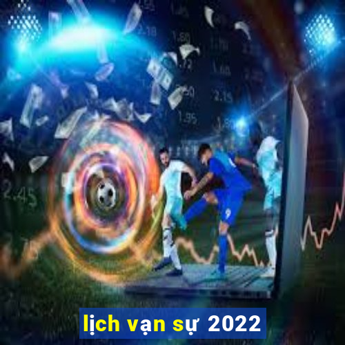 lịch vạn sự 2022