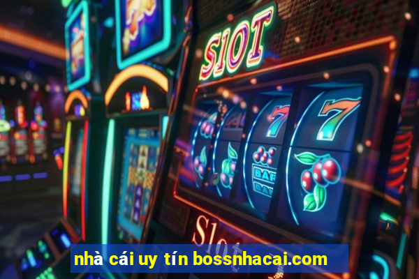 nhà cái uy tín bossnhacai.com