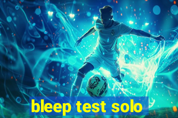 bleep test solo