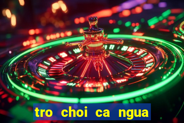 tro choi ca ngua 2 nguoi