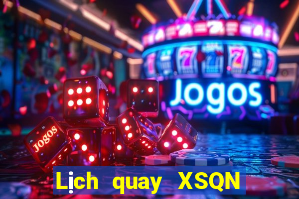 Lịch quay XSQN ngày 11