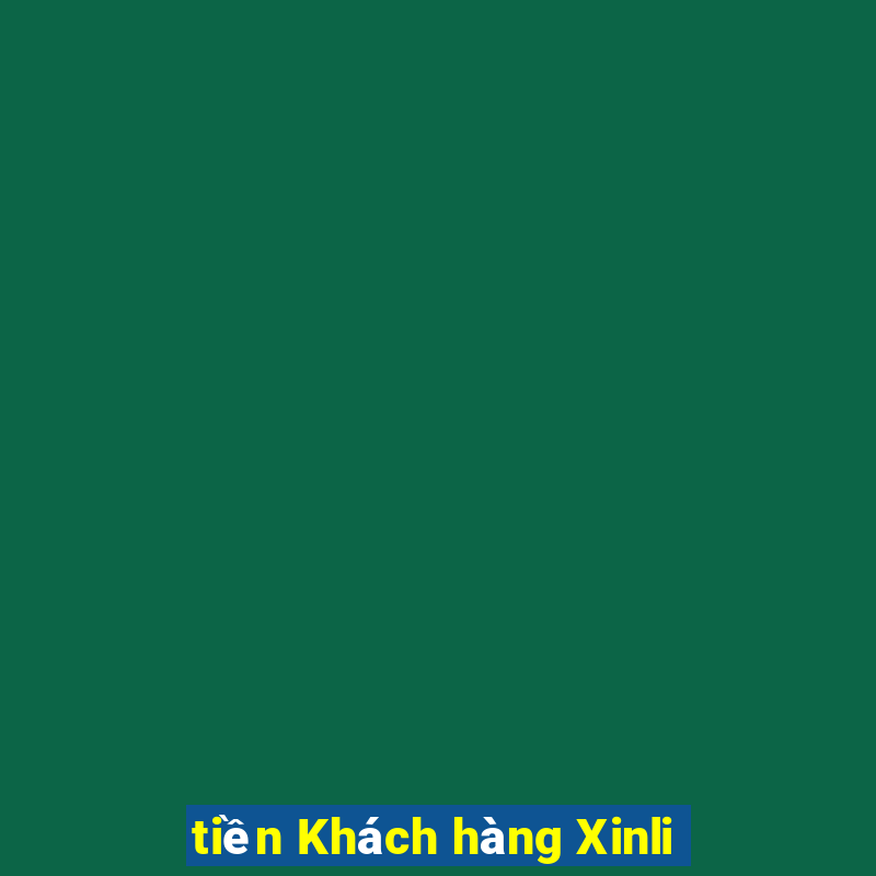 tiền Khách hàng Xinli