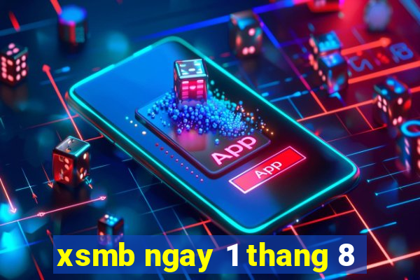 xsmb ngay 1 thang 8