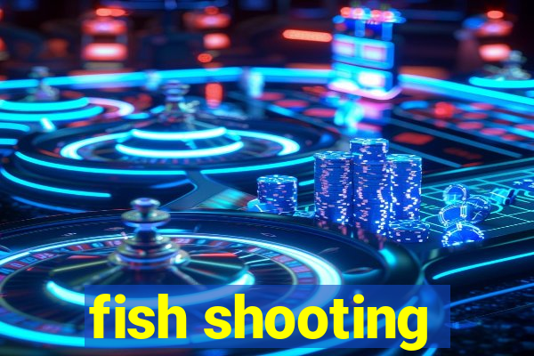 fish shooting