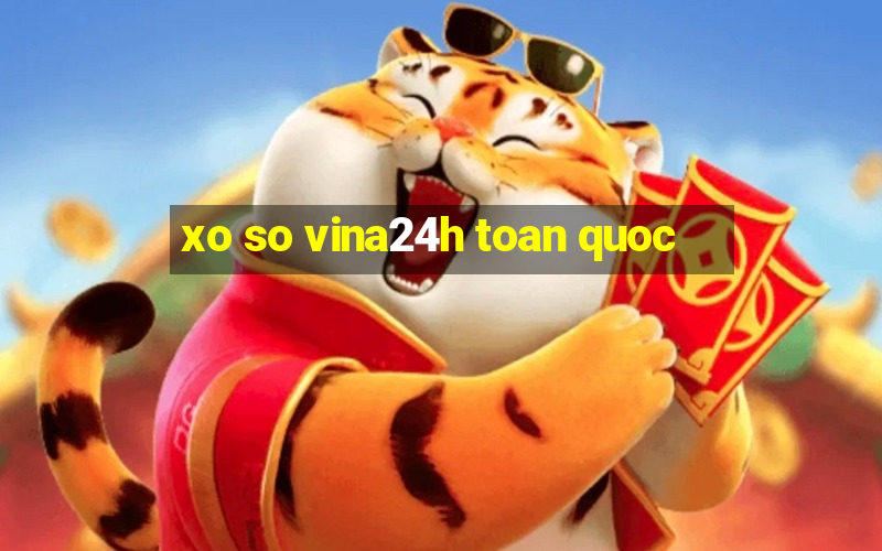 xo so vina24h toan quoc