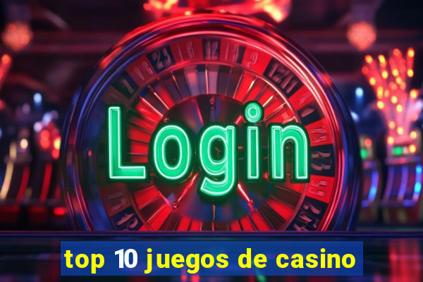 top 10 juegos de casino