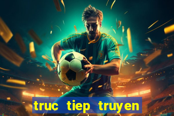 truc tiep truyen hinh vl1