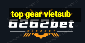 top gear vietsub