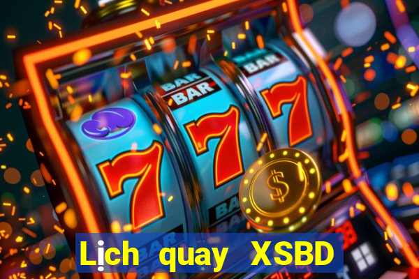 Lịch quay XSBD ngày 7