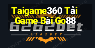 Taigame360 Tải Game Bài Go88