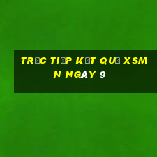 Trực tiếp kết quả XSMN ngày 9