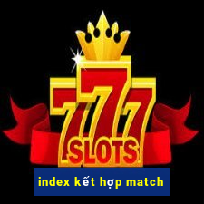 index kết hợp match