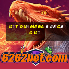 kết quả mega 6 45 các kỳ