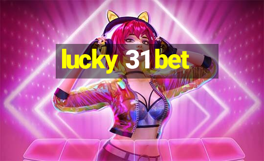 lucky 31 bet