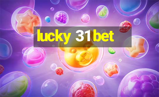 lucky 31 bet