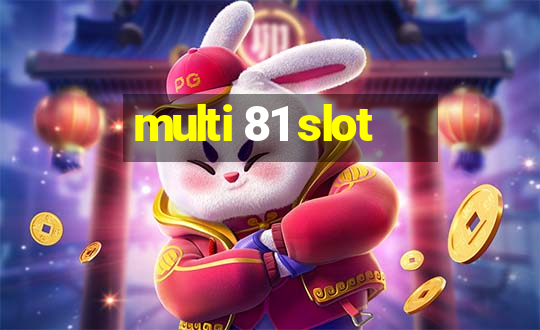 multi 81 slot