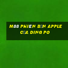 M88 Phiên bản Apple của Ding Po