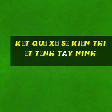 kết quả xổ số kiến thiết tỉnh tây ninh