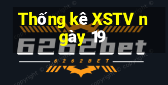 Thống kê XSTV ngày 19