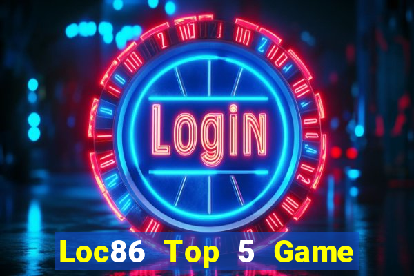 Loc86 Top 5 Game Đánh Bài Đổi Thưởng