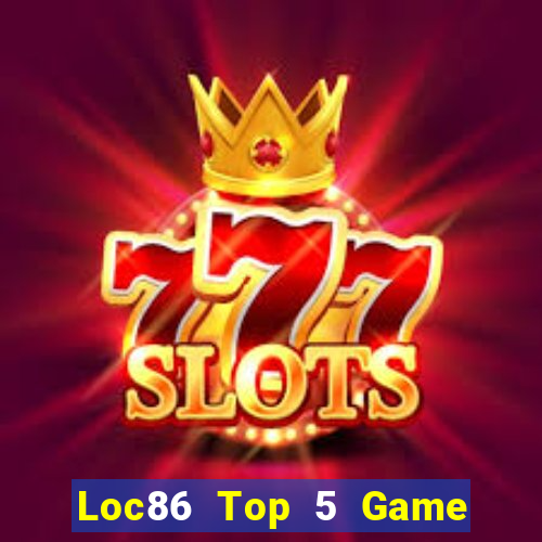 Loc86 Top 5 Game Đánh Bài Đổi Thưởng