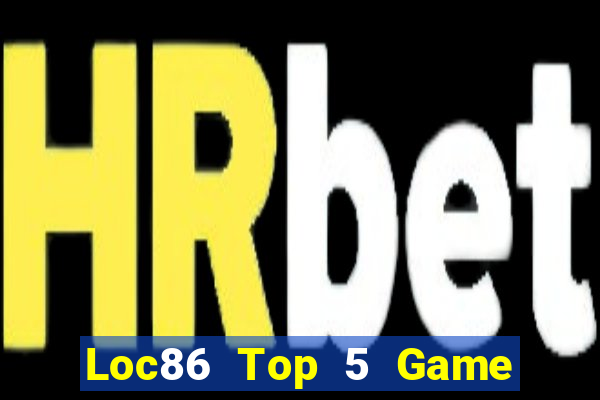 Loc86 Top 5 Game Đánh Bài Đổi Thưởng