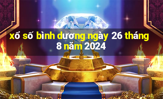 xổ số bình dương ngày 26 tháng 8 năm 2024