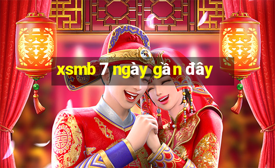 xsmb 7 ngày gần đây