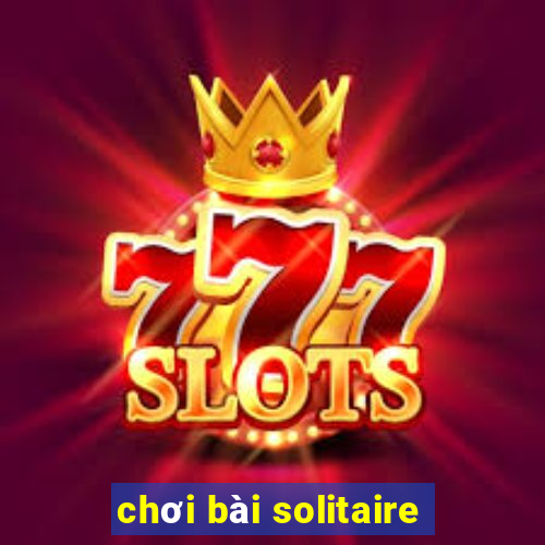 chơi bài solitaire