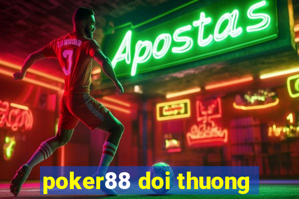 poker88 doi thuong