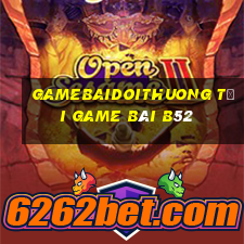 Gamebaidoithuong Tại Game Bài B52