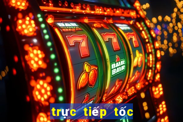 trực tiếp tốc độ cao