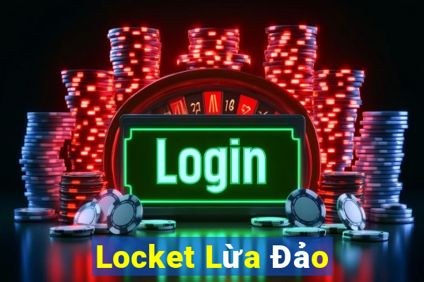 Locket Lừa Đảo