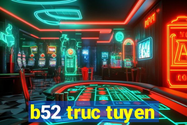 b52 truc tuyen