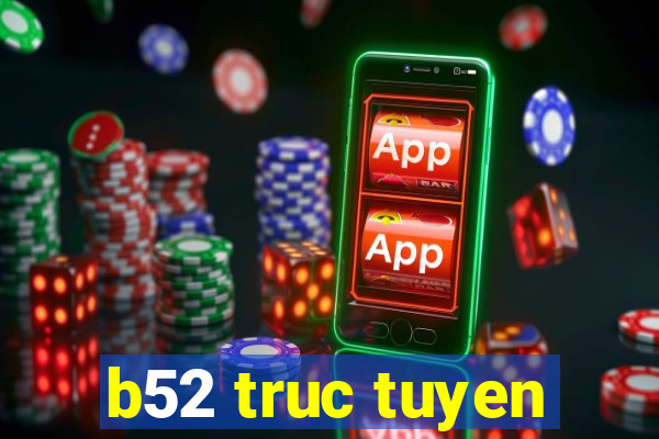 b52 truc tuyen