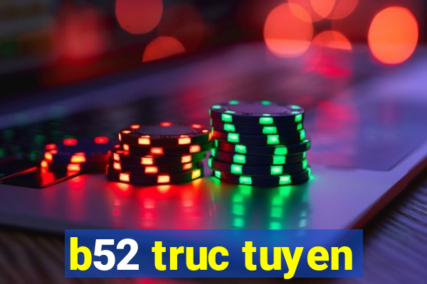 b52 truc tuyen