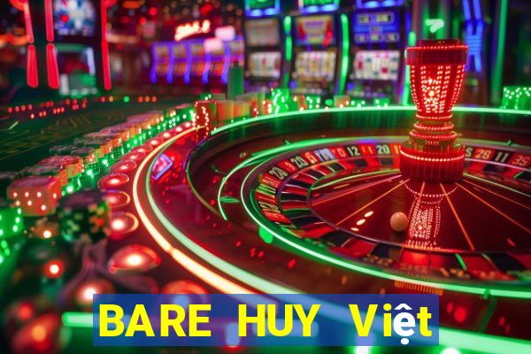 BARE HUY Việt nam CHẤT LƯỢNG