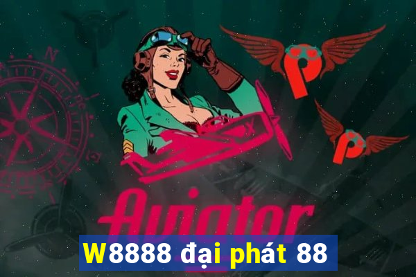 W8888 đại phát 88