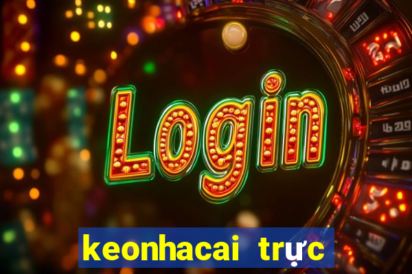 keonhacai trực tiếp bóng đá