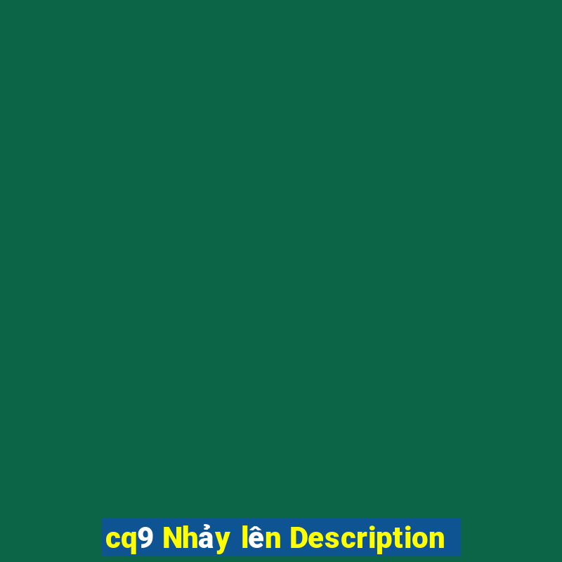 cq9 Nhảy lên Description