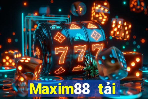 Maxim88 tải xuống app