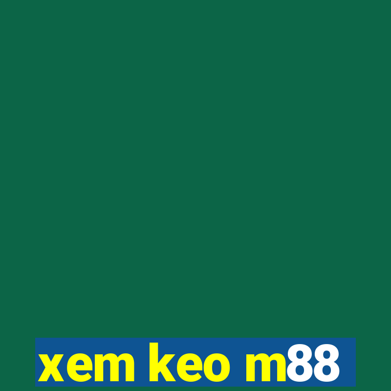 xem keo m88