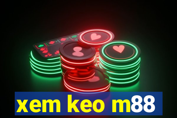 xem keo m88