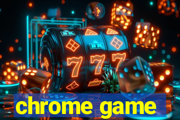 chrome game