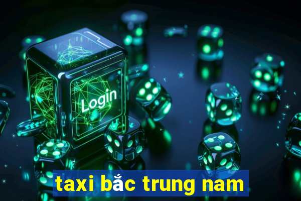 taxi bắc trung nam