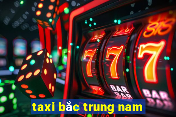 taxi bắc trung nam