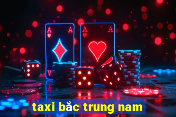 taxi bắc trung nam