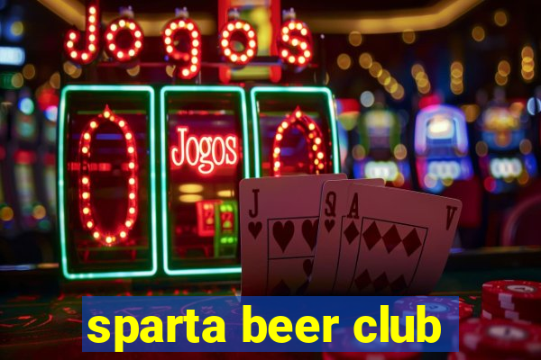 sparta beer club