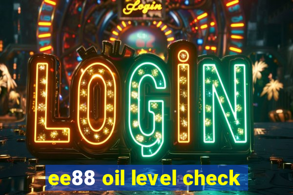 ee88 oil level check